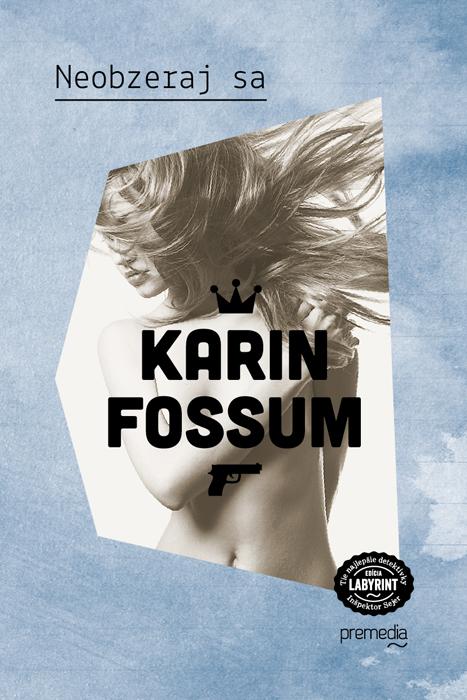 Kniha: Neobzeraj sa - Karin Fossum