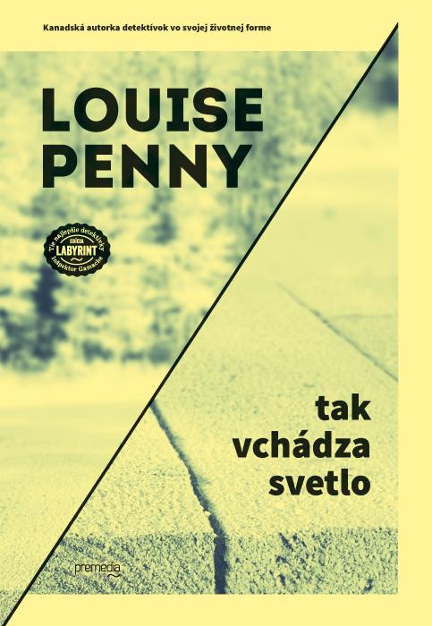 Kniha: Tak vchádza svetlo - Louise Penny
