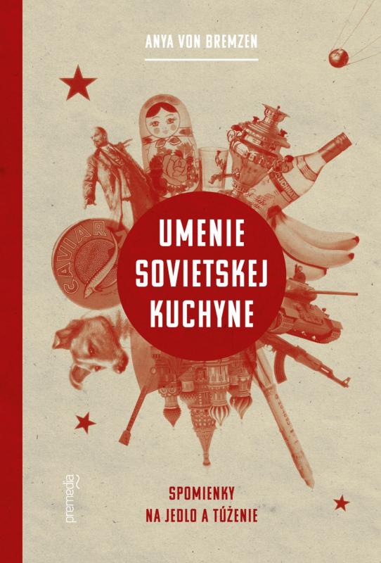 Kniha: Umenie sovietskej kuchyne - Anya von Bremzen
