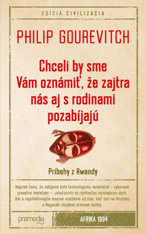 Kniha: Chceli by sme Vám oznámiť, že zajtra nás aj s rodinami pozabíjajú - Philip Gourevitch