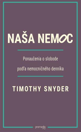 Kniha: Naša nemoc - Timothy Snyder