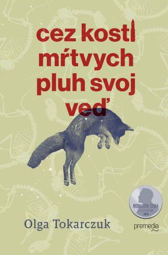 Kniha: Cez kosti mŕtvych pluh svoj veď - Olga Tokarczuk