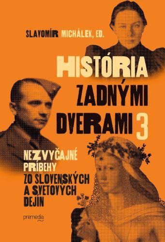 Kniha: História zadnými dverami 3 - Slavomír Michálek