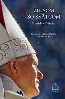 Kniha: Žil som so svätcom - Stanislaw Dziwisz