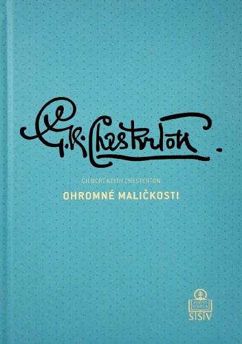 Kniha: Ohromné maličkosti - Gilbert Keith Chesterton