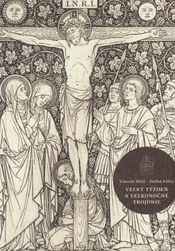 Kniha: Veľký týždeň a Veľkonočné trojdnie - Vincent Malý