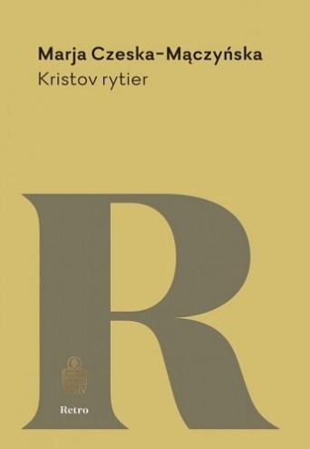 Kniha: Kristov rytier - Marja Czeska-Mączyńska