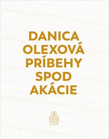 Kniha: Príbehy spod akácie - Danica Olexová