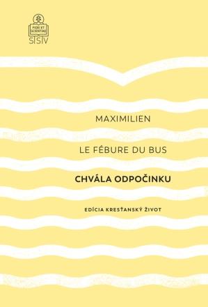 Kniha: Chvála odpočinku - Maximilien Le Fébure du Bus