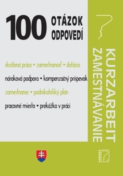 Kniha: 100 otázok • odpovedí - Kurzarbeit • Zamestnávanieautor neuvedený