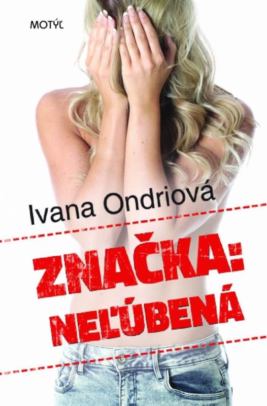 Kniha: Značka: Neľúbená - Ondriová Ivana