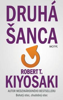 Kniha: Druhá šanca - Robert T. Kiyosaki