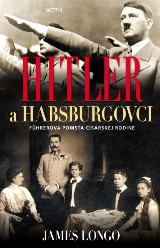 Kniha: Hitler a Habsburgovci - M. Longo James