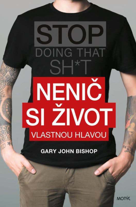 Kniha: Nenič si život vlastnou hlavou - Bishop Gary John