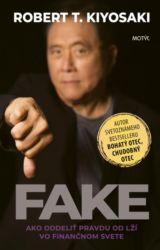 Kniha: Fake - Ako oddeliť pravdu od lží vo finančnom svete - Kiyosaki Robert T.