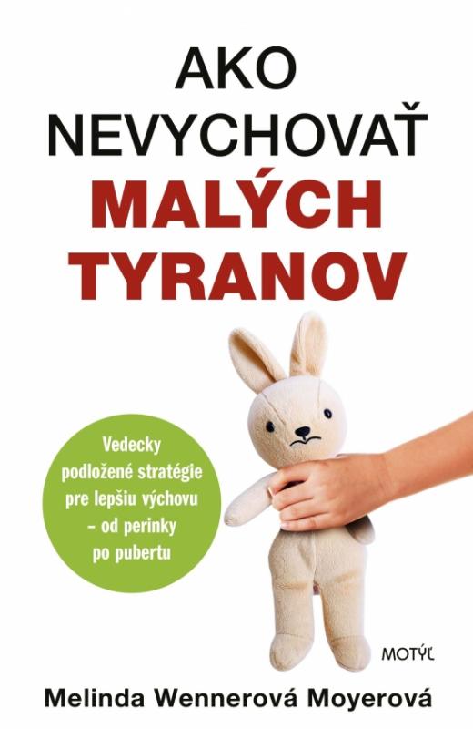 Kniha: Ako nevychovať malých tyranov - Wennerová Moyerová Melinda