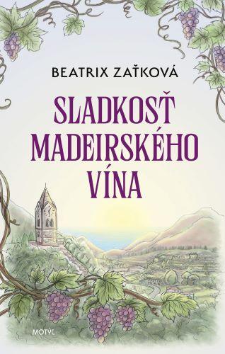 Kniha: Sladkosť madeirského vína - Beatrix Zaťková