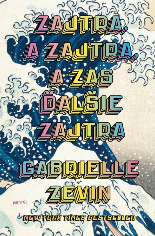 Kniha: Zajtra. A zajtra, a zas ďalšie zajtra - Zevin Gabrielle