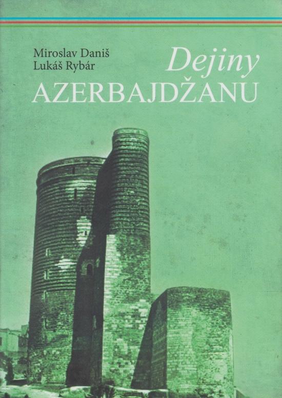 Kniha: Dejiny Azerbajdžanu - Miroslav Daniš, Lukáš Rybár