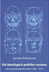 Kniha: Od ideológie k politike rasizmu - Jarmila Švihranová