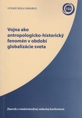 Kniha: Vojna ako antropologicko-historický fenomén v období globalizácie sveta - Kolektív autorov