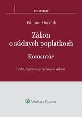 Kniha: Zákon o súdnych poplatkoch - komentár - Edmund Horváth