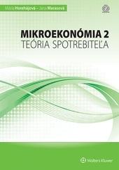 Kniha: Mikroekonómia 2 – teória spotrebiteľa - Mária Horehájová