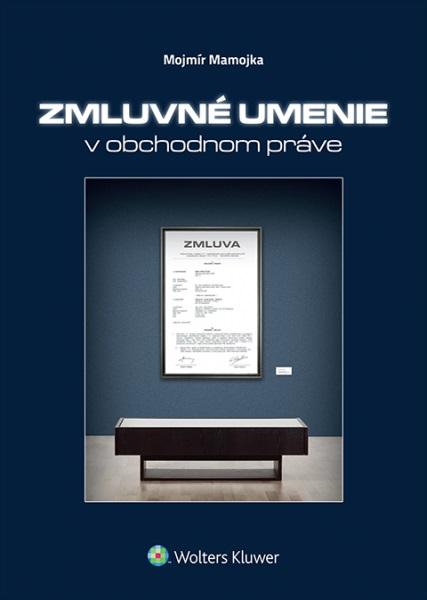 Kniha: Zmluvné umenie v obchodnom práve - Mojmír Mamojka