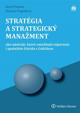 Kniha: Stratégia a strategický manažment - Jozef Papula