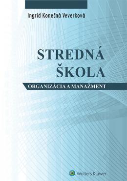 Kniha: Stredná škola - ogranizácia a manažment - Ingrid Konečná Veverková