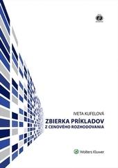 Kniha: Zbierka príkladov z cenového rozhodovania - Iveta Kufelová