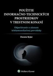 Kniha: Použitie informačno-technických prostriedkov v trestnom konaní - Zuzana Kyjac
