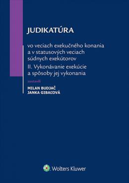 Kniha: Judikatúra vo veciach exekučného konania a v statusových veciach súdnych exekútorov II - Milan Budjač