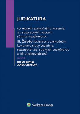 Kniha: Judikatúra vo veciach exekučného konania a v statusových veciach súdnych exekútorov III - Milan Budjač