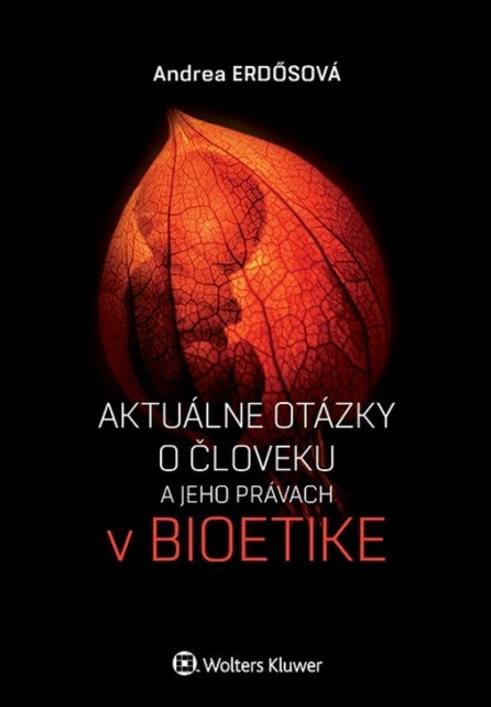 Kniha: Aktuálne otázky o človeku a jeho právach v bioetike - Andrea Erdősová