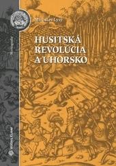 Kniha: Husitská revolúcia a Uhorsko - Miroslav Lysý