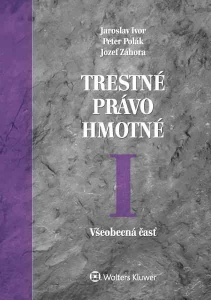 Kniha: Trestné právo hmotné I. Všeobecná časť - Jaroslav Ivor