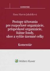 Kniha: Postupy účtovania pre rozpočtové organizácie, príspevkové organizácie, štátne fondy, obce a vyššie územné celky - Hana Marcin Jakubíková