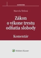 Kniha: Zákon o výkone trestu odňatia slobody - komentár - Marcela Tittlová