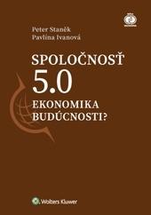 Kniha: Spoločnosť 5.0 - Ekonomika budúcnosti? - Peter Staněk