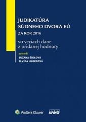 Kniha: Judikatúra Súdneho dvora EÚ za rok 2016 vo veciach dane z pridanej hodnoty - Zuzana Šidlová