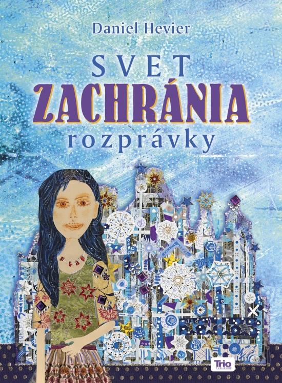 Kniha: Svet zachránia rozprávky - Hevier Daniel