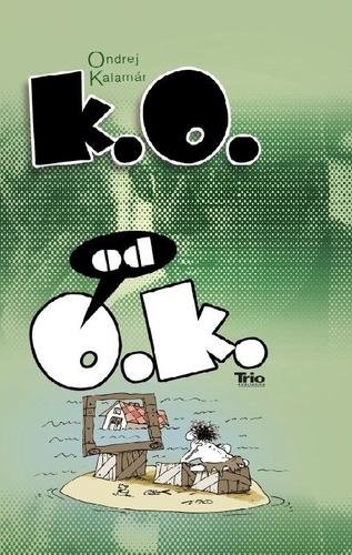 Kniha: K.O. od O.K. - Kalamár Ondrej