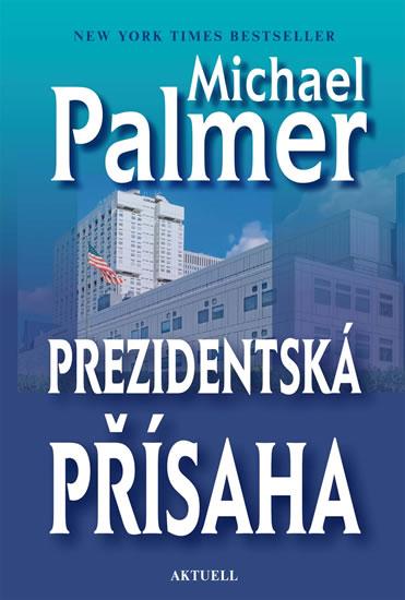 Kniha: Prezidentská přísaha - Palmer Michael