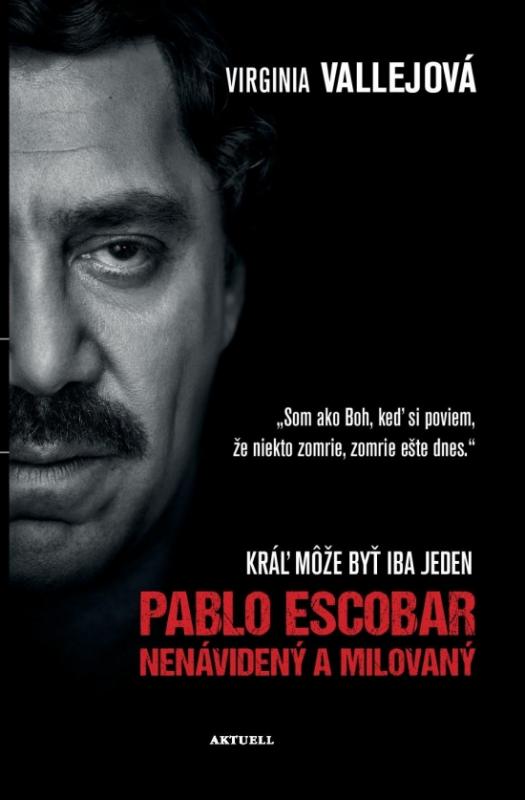 Kniha: Pablo Escobar: Nenávidený a milovaný - Vallejová Virginia
