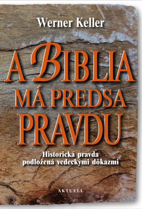 Kniha: A Biblia má predsa pravdu - Keller Werner