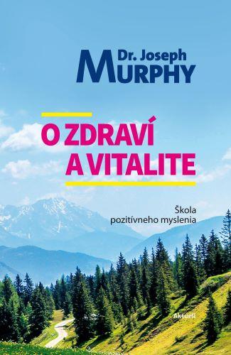 Kniha: O zdraví a vitalite - Murphy Joseph