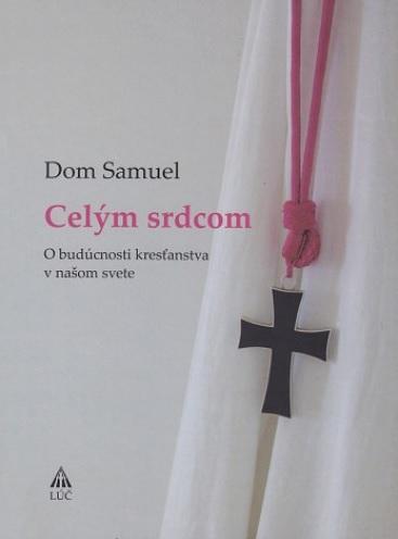 Kniha: Celým srdcom - Dom Samuel