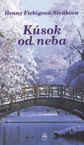 Kniha: Kúsok od neba - Henny Fiebigová-Siváková