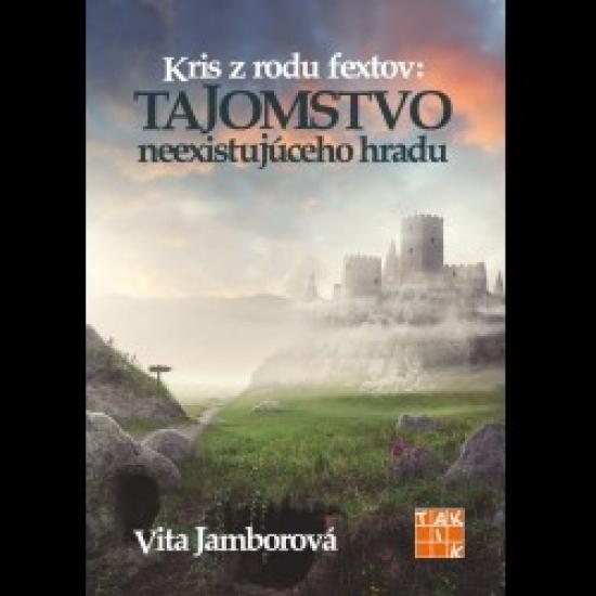 Kniha: Tajomstvo neexistujúceho hradu - Jamborová Vita